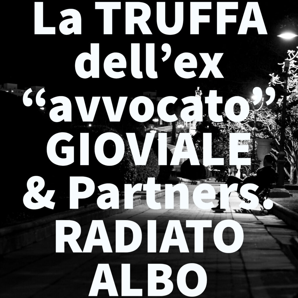 La TRUFFA dell’ex “avvocato” GIOVIALE & Partners. RADIATO ALBO